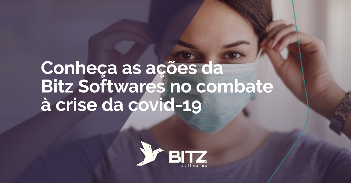 Conheça as ações da Bitz Softwares no combate à crise da covid-19